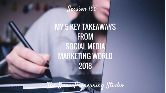 my-5-key-takeaways-from-social-media-marketing-world-2018